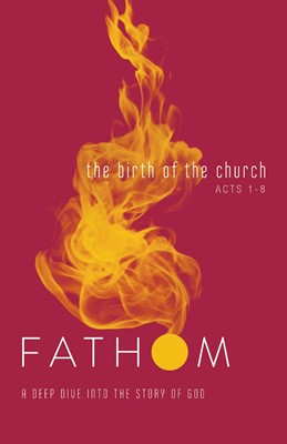 Fathom Bible Studies: The Birth of the Church Student Journa (Paperback)
