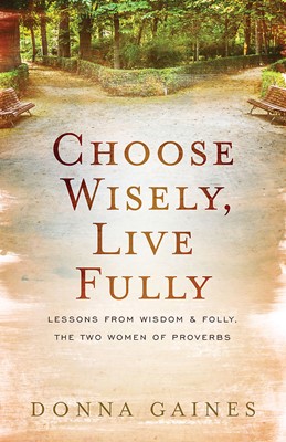 Choose Wisely, Live Fully (Paperback)