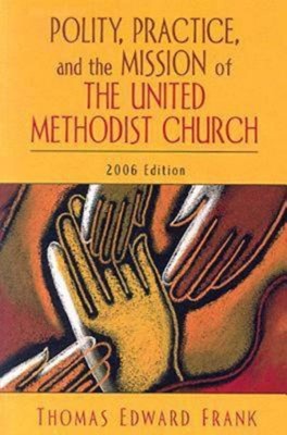 Polity, Practice, and the Mission of The United Methodist Ch (Paperback)