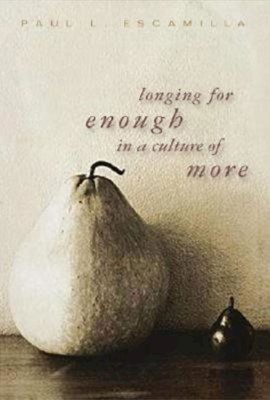 Longing for Enough in a Culture of More (Paperback)