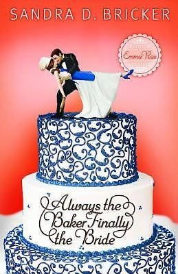 Always the Baker, Finally the Bride (Paperback)