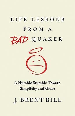 Life Lessons from a Bad Quaker (Paperback)