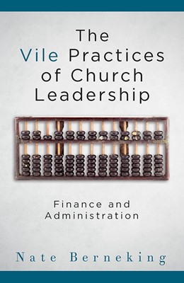 The Vile Practices of Church Leadership (Paperback)