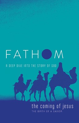 Fathom Bible Studies: The Coming of Jesus Student Journal (Paperback)