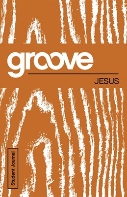 Groove: Jesus Student Journal (Paperback)
