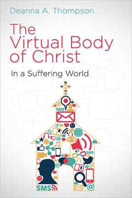 The Virtual Body of Christ in a Suffering World (Paperback)