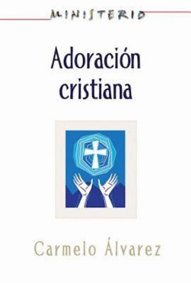 Ministerio - Adoración cristiana: Teología y práctica desde (Paperback)