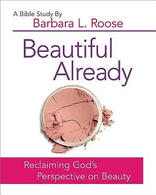Beautiful Already - Women's Bible Study Participant Book (Paperback)