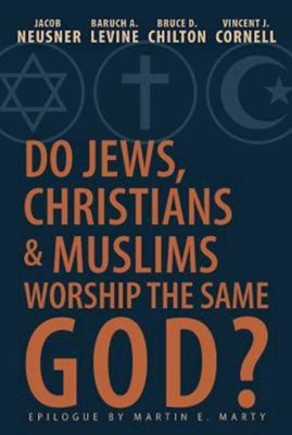 Do Jews, Christians and Muslims Worship the Same God? (Paperback)