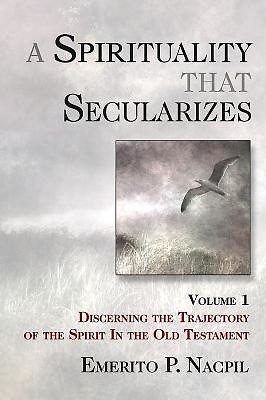 A Spirituality That Secularizes Volume 1 (Paperback)
