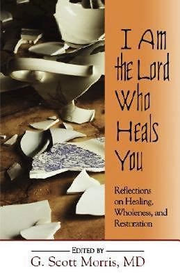 I Am the Lord Who Heals You (Paperback)