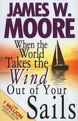 When the World Takes the Wind Out of Your Sails (Paperback)