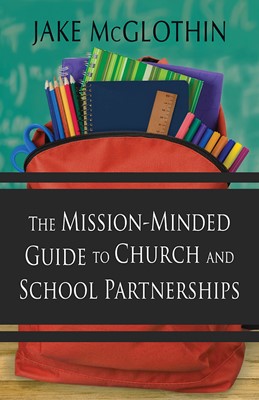 The Mission-Minded Guide to Church and School Partnerships (Paperback)