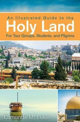 Illustrated Guide to the Holy Land for Tour Groups, Stude (Paperback)