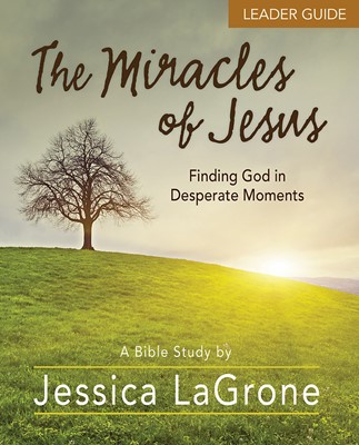 The Miracles of Jesus - Women's Bible Study Leader Guide (Paperback)