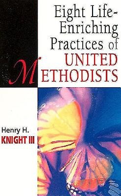 Eight Life-Enriching Practices of United Methodists (Paperback)