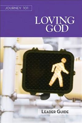 Journey 101: Loving God Leader Guide (Paperback)