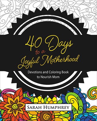 40 Days to a Joyful Motherhood (Paperback)