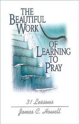 The Beautiful Work of Learning to Pray (Paperback)