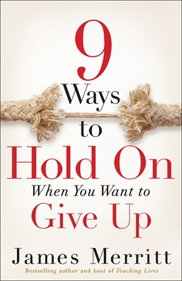 9 Ways To Hold On When You Want To Give Up (Paperback)