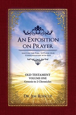 An Exposition On Prayer: Genesis to 2 Chr OT Vol 1 (Paperback)