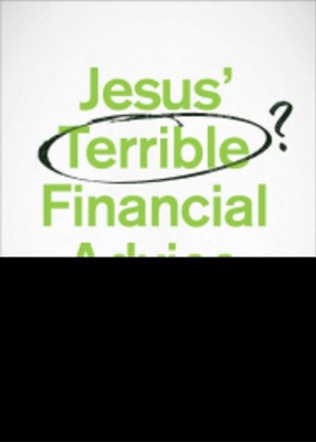 Jesus' Terrible Financial Advice (Paperback)
