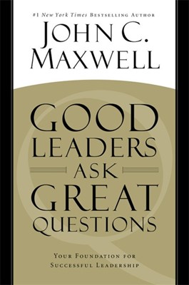 Good Leaders Ask Great Questions (Paperback)