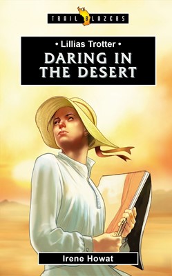 Lilias Trotter; Daring In The Desert (Paperback)