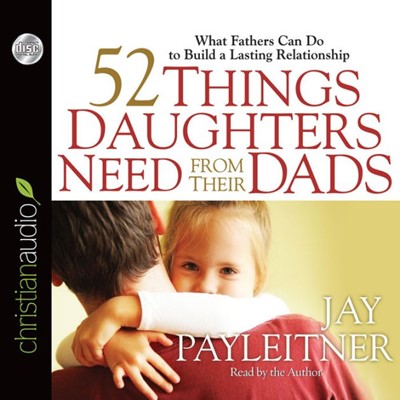 52 Things Daughters Need From Their Dads (CD-Audio)