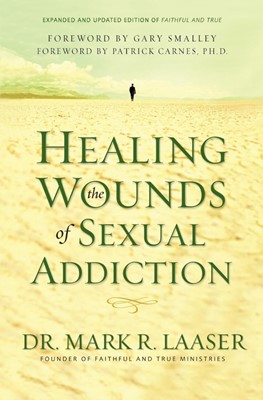 Healing The Wounds Of Sexual Addiction (Paperback)