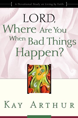Lord, Where Are You When Bad Things Happen? (Paperback)