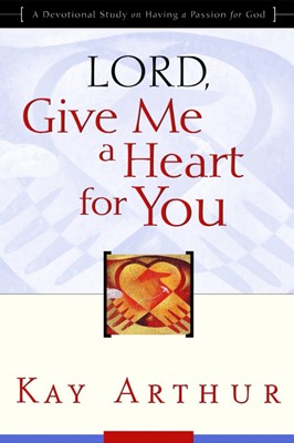 Lord, Give Me A Heart For You (Paperback)