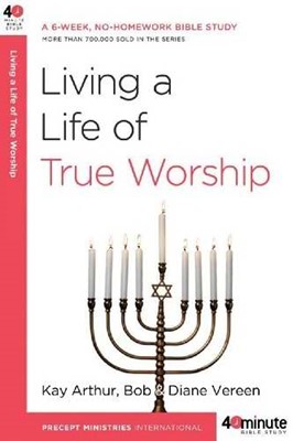 Living A Life Of True Worship (Paperback)