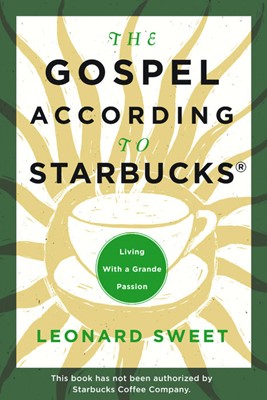 The Gospel According To Starbucks (Paperback)