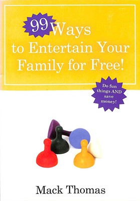 99 Ways To Entertain Your Family For Free (Paperback)