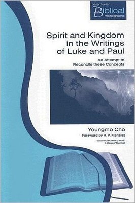 Spirit And Kingdom In The Writings Of Luke And Paul (Paperback)