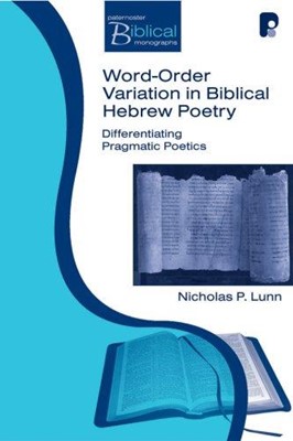Word-Order Variation In Biblical Hebrew Poetry (Paperback)
