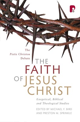 The Faith Of Jesus Christ: The Pistis Christou Debate (Paperback)