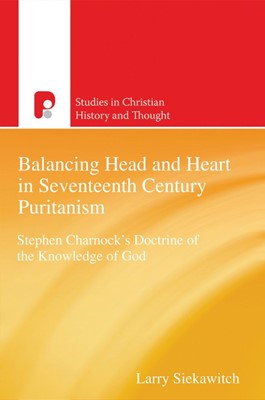 Balancing Head And Heart In Seventeenth Century Puritanism (Paperback)