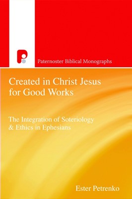 Created In Christ Jesus For Good Works (Paperback)