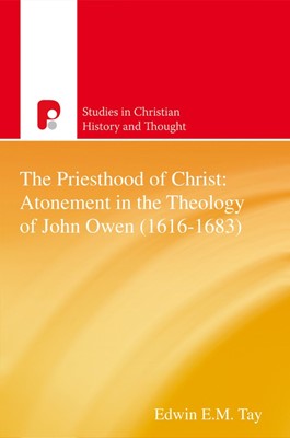 Priesthood Of Christ: Atonement In The Theology Of John Owen (Paperback)