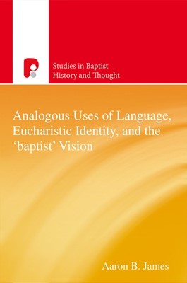 Analogous Uses Of Language, Eucharistic Identity, And The 'B (Paperback)