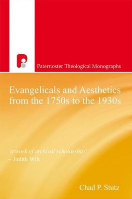 Evangelicals And Aesthetics From The 1750's To The 1930's (Paperback)