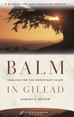 Balm In Gilead: Healing For The Repentant Heart (Paperback)