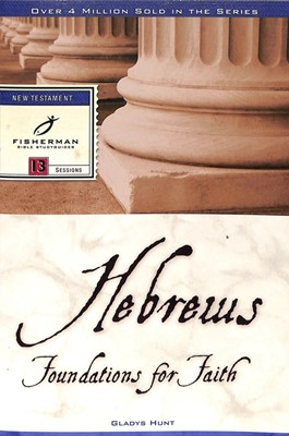 Hebrews: Foundations For Faith (Paperback)