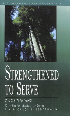 2 Corinthians: Strengthened To Serve (Paperback)