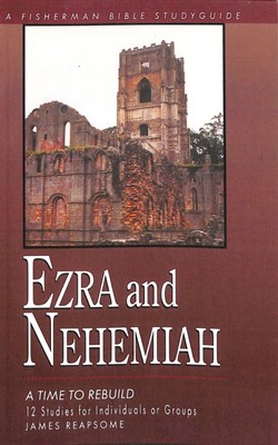 Ezra And Nehemiah: Rebuilding Lives And Faith (Paperback)