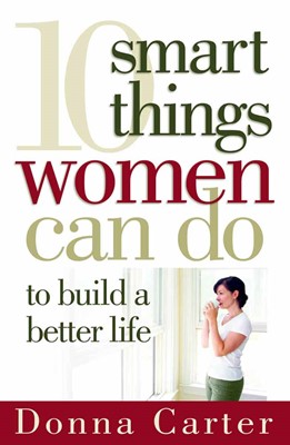 10 Smart Things Women Can Do To Build A Better Life (Paperback)