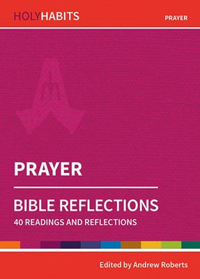Holy Habits Bible Reflections: Prayer (Paperback)