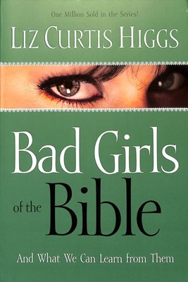 Bad Girls Of The Bible (Paperback)